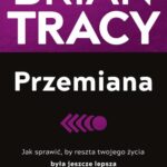 Tytuł: Przemiana
Autor: Brian Tracy
Wydawnictwo: MT Biznes
Formaty: EPUB, MOBI