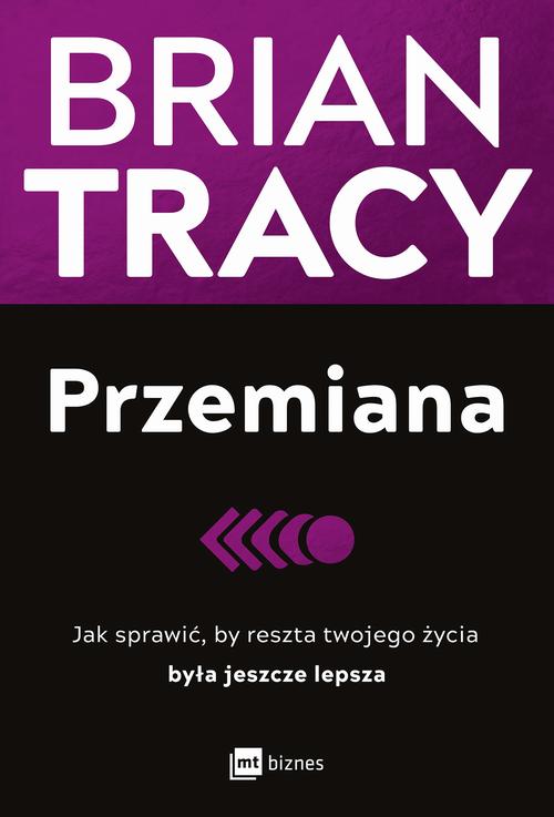 Tytuł: Przemiana
Autor: Brian Tracy
Wydawnictwo: MT Biznes
Formaty: EPUB, MOBI