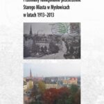 Przemiany funkcjonalno-przestrzenne Starego Miasta w Mysłowicach w latach 1913–2013 — okładka e-booka