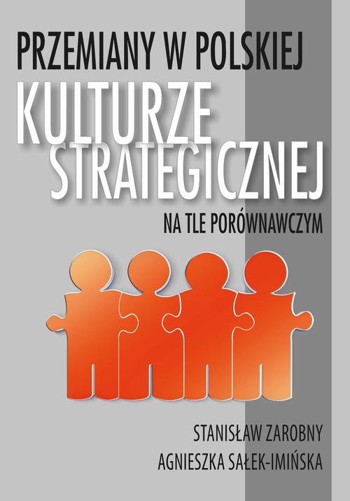 Tytuł: Przemiany w polskiej kulturze strategicznej na tle porównawczym
Autor: Stanisław Zarobny, Agnieszka Sałek-Imińska
Wydawnictwo: Uniwersytet Pomorski w Słupsku
Formaty: PDF