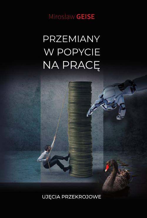 Tytuł: Przemiany w popycie na pracę. Ujęcie przekrojowe
Autor: Mirosław Geise
Wydawnictwo: Wydawnictwo Uniwersytetu Kazimierza Wielkiego w Bydgoszczy
Formaty: PDF