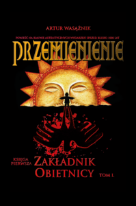 Tytuł: Przemienienie (#1). Przemienienie. Księga 1. Zakładnik obietnicy tom 1
Autor: Artur Wasążnik
Wydawnictwo: Wydawnictwo WasPos
Formaty: EPUB, MOBI