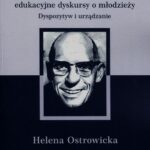 Tytuł: Przemyśleć z Michelem Foucaultem edukacyjne dyskursy o młodzieży
Autor: Helena Ostrowicka
Wydawnictwo: Impuls
Formaty: MOBI, EPUB