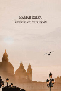 Tytuł: Przenośne centrum świata. Przypadki podróżne
Autor: Marian Golka
Wydawnictwo: Zysk i S-ka
Formaty: EPUB, MOBI