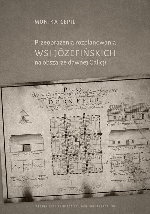 Tytuł: Przeobrażenia rozplanowania wsi józefińskich na obszarze dawnej Galicji
Autor: Monika Cepil
Wydawnictwo: Uniwersytet Jana Kochanowskiego
Formaty: PDF