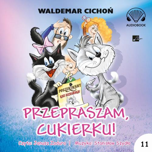 Tytuł: Przepraszam, Cukierku!
Autor: Waldemar Cichoń
Wydawnictwo: Aleksandria
Formaty: MP3