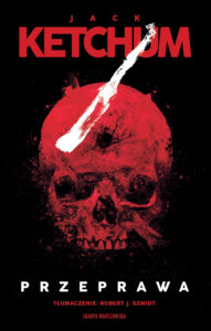 Tytuł: Przeprawa
Autor: Jack Ketchum
Wydawnictwo: Skarpa Warszawska
Formaty: EPUB, MOBI