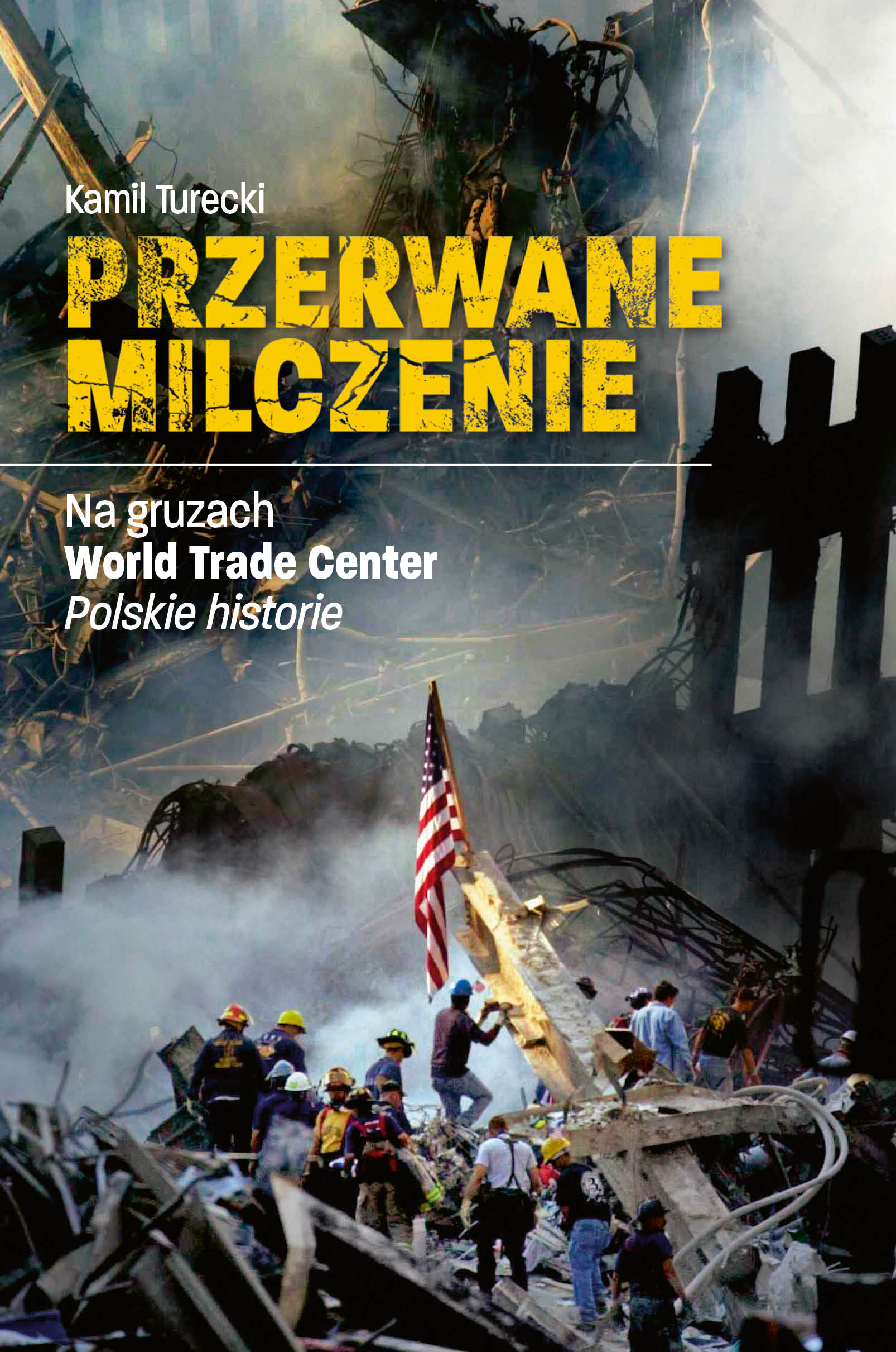 Tytuł: Przerwane milczenie. Na gruzach World Trade Center. Polskie historie
Autor: Kamil Turecki
Wydawnictwo: Ringier Axel Springer Polska Sp z o.o.
Formaty: EPUB, PDF, MOBI