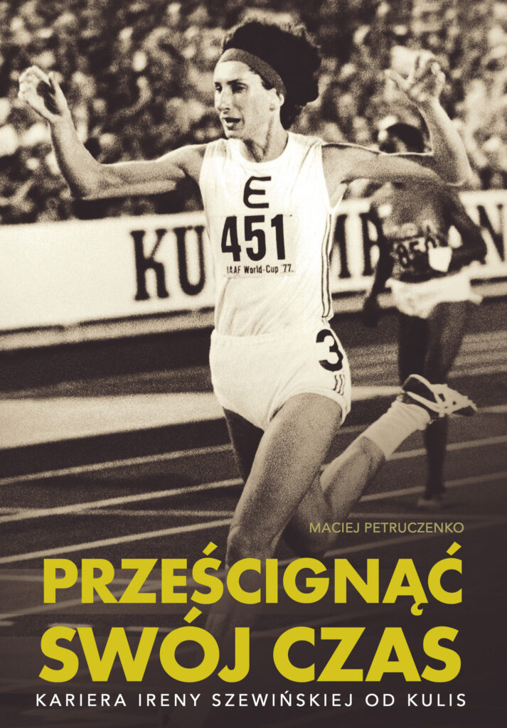 Tytuł: Prześcignąć swój czas. Kariera Ireny Szewińskiej od kulis
Autor: Maciej Petruczenko
Wydawnictwo: Ringier Axel Springer Polska Sp z o.o.
Formaty: EPUB, MOBI