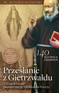 Tytuł: Przesłanie z Gietrzwałdu. Bł. o. Honorat Koźmiński o objawieniach maryjnych w Gietrzwałdzie
Autor: Bł. Honorat Koźmiński
Wydawnictwo: Fronda
Formaty: EPUB, PDF, MOBI