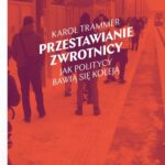 Tytuł: Przestawianie zwrotnicy. Jak politycy bawią się koleją
Autor: Karol Trammer
Wydawnictwo: Wydawnictwo Krytyki Politycznej
Formaty: MOBI