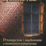 Przestępczość i wychowanie w dwudziestoleciu międzywojennym — okładka e-booka