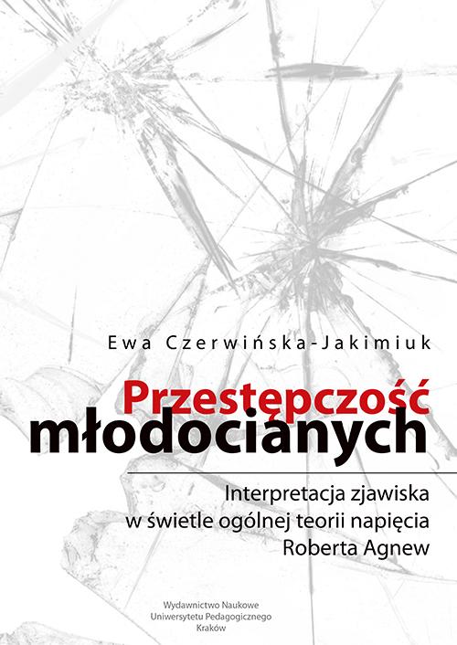 Tytuł: Przestępczość młodocianych. Interpretacja zjawiska w świetle ogólnej teorii napięcia Roberta Agnew
Autor: Ewa Czerwińska-Jakimiuk
Wydawnictwo: Uniwersytet Pedagogiczny w Krakowie
Formaty: PDF