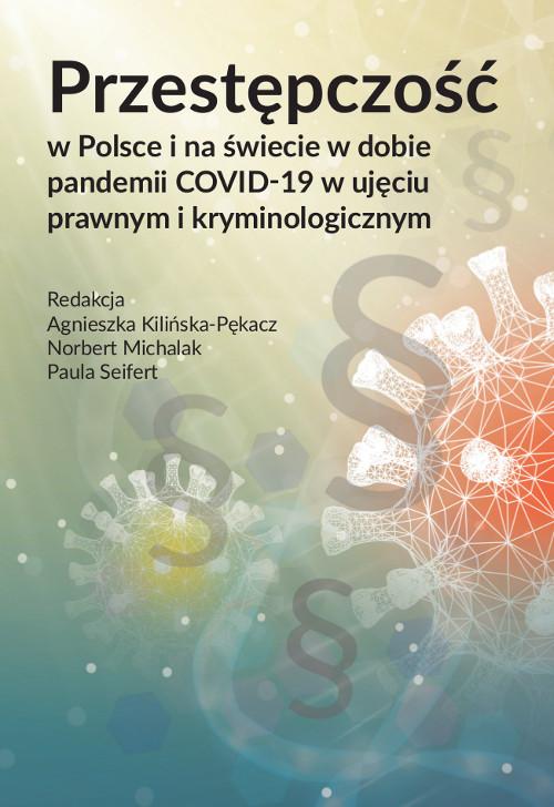 Tytuł: Przestępczość w Polsce i na świecie w dobie pandemii COVID-19 w ujęciu prawnym i kryminologicznym
Autor: Agnieszka Kilińska-Pękacz, Norbert Michalak, Paula Seifert
Wydawnictwo: Wydawnictwo Uniwersytetu Kazimierza Wielkiego w Bydgoszczy
Formaty: PDF
