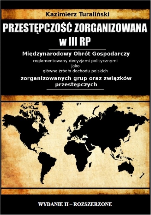 Tytuł: Przestępczość zorganizowana w III RP
Autor: Kazimierz Turaliński
Wydawnictwo: Wydawnictwo e-bookowo
Formaty: PDF
