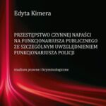 Tytuł: Przestępstwo czynnej napaści na funkcjonariusza publicznego ze szczególnym uwzględnieniem funkcjonariusza Policji
Autor: Edyta Kimera
Wydawnictwo: Państwowa Uczelnia Zawodowa im. prof. E F. Szczepanika
Formaty: PDF