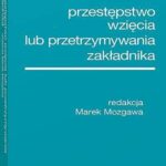 Tytuł: Przestępstwo wzięcia lub przetrzymywania zakładnika
Autor: Marek Mozgawa
Wydawnictwo: Wolters Kluwer
Formaty: PDF