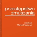 Tytuł: Przestępstwo zmuszania
Autor: Marek Mozgawa
Wydawnictwo: Wolters Kluwer
Formaty: PDF