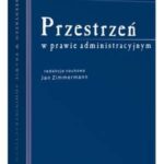 Tytuł: Przestrzeń w prawie administracyjnym
Autor: Jan Zimmermann
Wydawnictwo: Wolters Kluwer
Formaty: PDF
