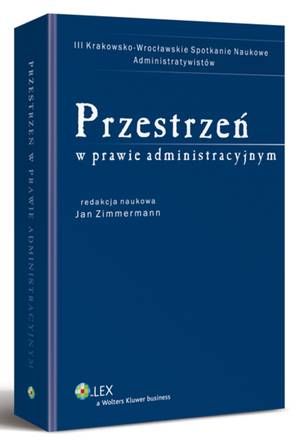 Tytuł: Przestrzeń w prawie administracyjnym
Autor: Jan Zimmermann
Wydawnictwo: Wolters Kluwer
Formaty: PDF
