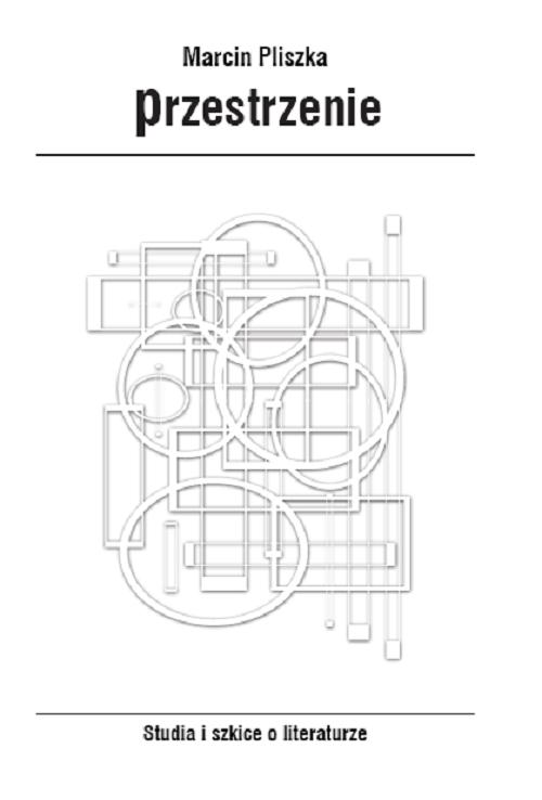 Tytuł: Przestrzenie. Studia i szkice o literaturze
Autor: Marcin Pliszka
Wydawnictwo: Uniwersytet w Siedlcach
Formaty: PDF