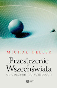 Tytuł: Przestrzenie Wszechświata. Od geometrii do kosmologii
Autor: Michał Heller
Wydawnictwo: Copernicus Center Press
Formaty: EPUB, MOBI