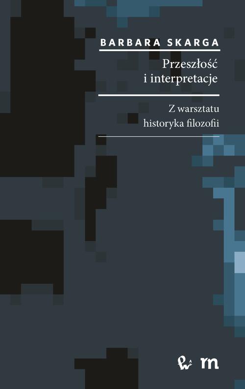 Przeszłość i interpretacje. Z warsztatu historyka filozofii — okładka e-booka