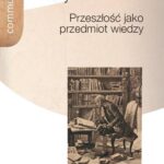 Tytuł: Przeszłość jako przedmiot wiedzy
Autor: Krzysztof Pomian
Wydawnictwo: Wydawnictwa Uniwersytetu Warszawskiego
Formaty: PDF