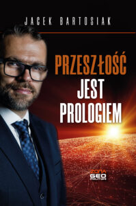 Tytuł: Przeszłość jest prologiem
Autor: Jacek Bartosiak
Wydawnictwo: Jacek Bartosiak
Formaty: EPUB, MOBI