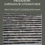 Tytuł: Przeszłość zapisana w literaturze. Historia i historyczność w powojennej powieści kresowej
Autor: Walentyna Krupowies
Wydawnictwo: Uniwersytet w Siedlcach
Formaty: PDF