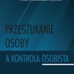 Tytuł: Przeszukanie osoby a kontrola osobista
Autor: Aneta Kamińska-Nawrot
Wydawnictwo: Uniwersytet Pomorski w Słupsku
Formaty: PDF