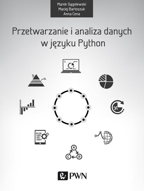 Tytuł: Przetwarzanie i analiza danych w języku Python
Autor: Anna Cena, Marek Gągolewski, Maciej Bartoszuk
Wydawnictwo: Wydawnictwo Naukowe PWN
Formaty: PDF