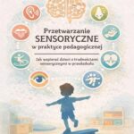 Tytuł: Przetwarzanie sensoryczne w praktyce pedagogicznej. Jak wspierać dzieci z trudnościami sensorycznymi w przedszkolu
Autor: Agnieszka Wierzchosławska
Wydawnictwo: Wydawnictwo Uniwersytetu Kazimierza Wielkiego w Bydgoszczy
Formaty: PDF