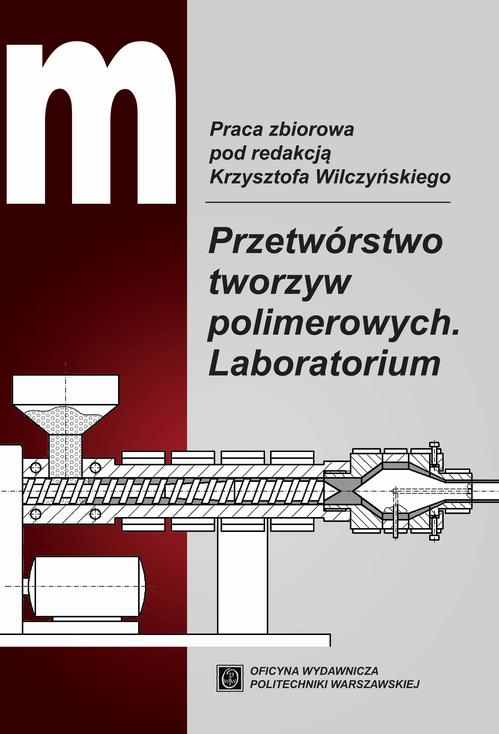 Tytuł: Przetwórstwo tworzyw polimerowych. Laboratorium
Autor: Krzysztof Wilczyński
Wydawnictwo: Oficyna Wydawnicza Politechniki Warszawskiej
Formaty: PDF
