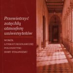 Przewietrzyć zatęchłą atmosferę uniwersytetów. Wokół literaturoznawczej polonistyki doby stalinizmu — okładka e-booka