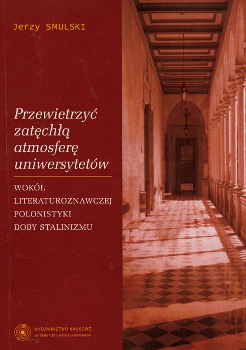 Tytuł: Przewietrzyć zatęchłą atmosferę uniwersytetów. Wokół literaturoznawczej polonistyki doby stalinizmu
Autor: Jerzy Smulski
Wydawnictwo: Wydawnictwo Naukowe UMK
Formaty: PDF