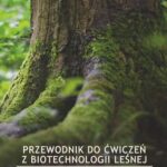 Tytuł: Przewodnik do ćwiczeń z biotechnologii leśnej
Autor: Pod Red. Krzysztofa Kowalczyka, Magdalena Sozoniuk, Katarzyna Masternak, Jacek Gawroński, Katarzyna Głębocka, Magdalena Dyduch-Siemińska
Wydawnictwo: Uniwersytet Przyrodniczy w Lublinie
Formaty: PDF