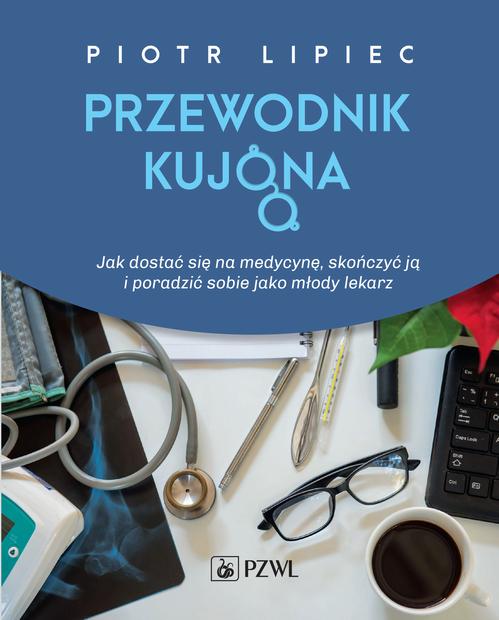 Tytuł: Przewodnik kujona
Autor: Piotr Lipiec
Wydawnictwo: PZWL
Formaty: EPUB, MOBI