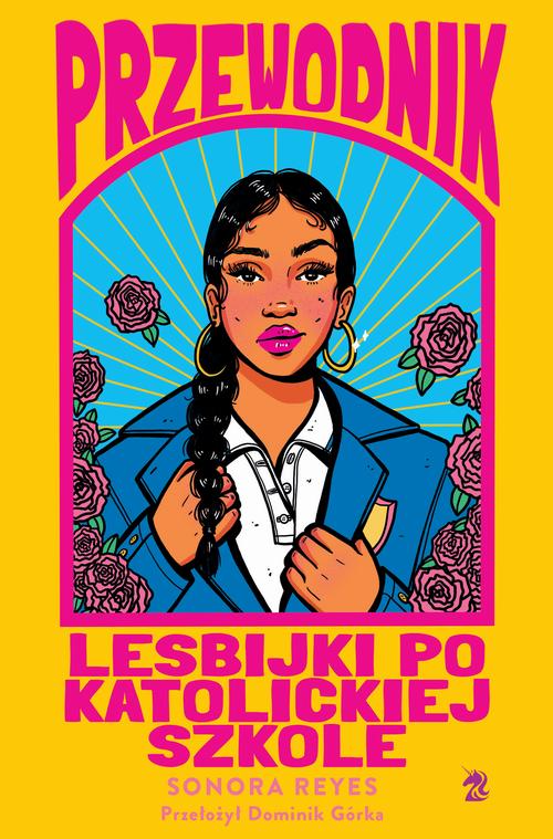Tytuł: Przewodnik lesbijki po katolickiej szkole
Autor: Sonora Reyes
Wydawnictwo: We need YA
Formaty: EPUB, MOBI