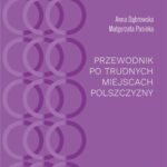 Tytuł: Przewodnik po trudnych miejscach polszczyzny
Autor: Anna Dąbrowska, Małgorzata Pasieka
Wydawnictwo: Universitas
Formaty: PDF