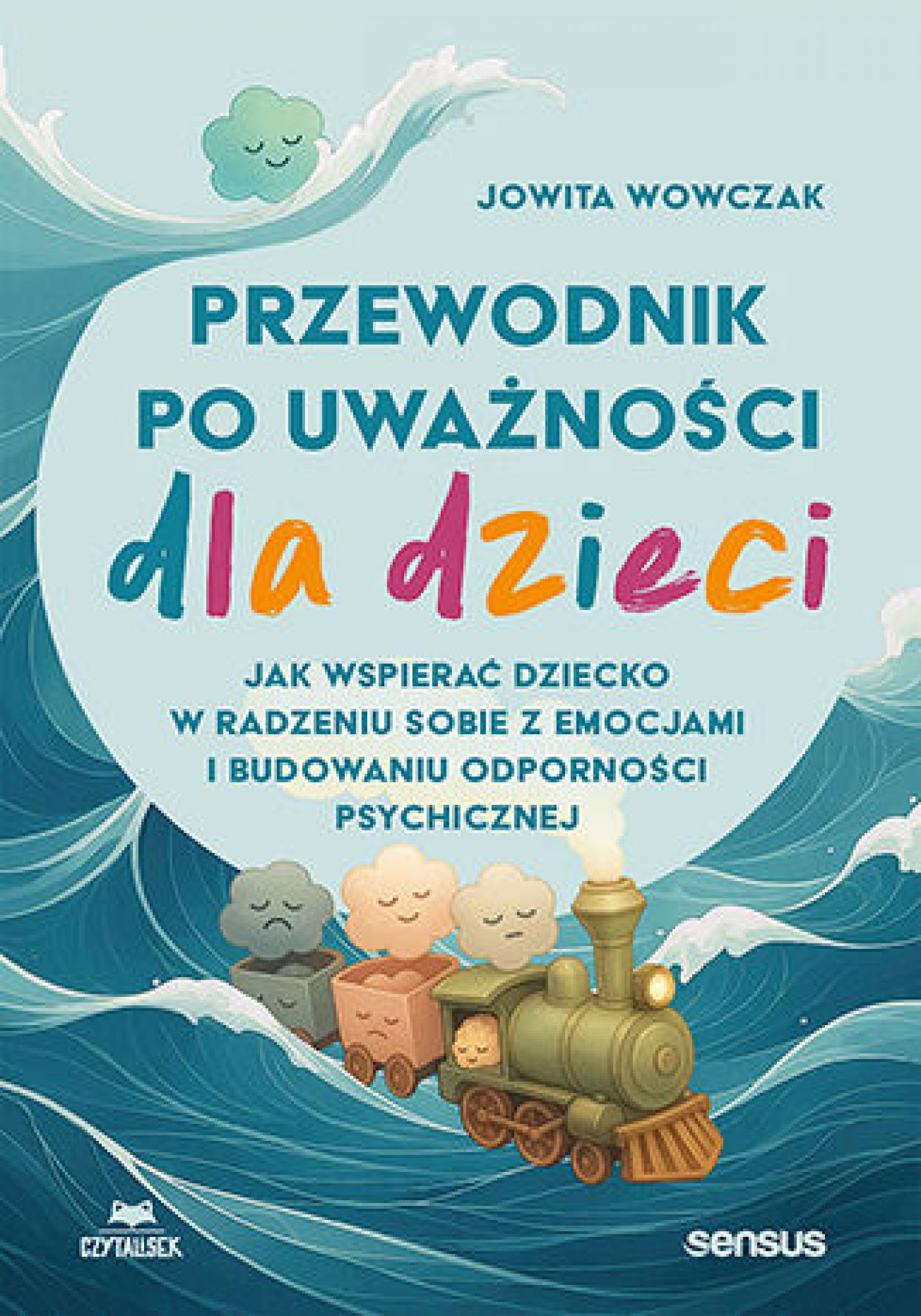 Przewodnik po uważności dla dzieci. Jak wspierać dziecko w radzeniu sobie z emocjami i budowaniu odporności psychicznej — okładka e-booka