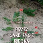 Tytuł: Przez całe życie biedna
Autor: Józef Ignacy Kraszewski
Wydawnictwo: Armoryka
Formaty: MOBI, EPUB