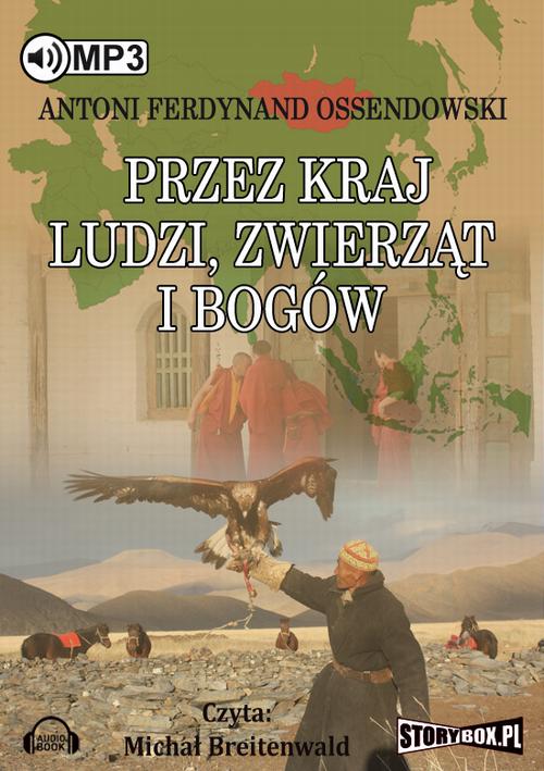 Tytuł: Przez kraj ludzi, zwierząt i bogów
Autor: Antoni Ferdynand Ossendowski
Wydawnictwo: Storybox
Formaty: MP3