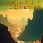 Tytuł: Przez kraj Skipetarów
Autor: Karol May
Wydawnictwo: Armoryka
Formaty: EPUB, MOBI