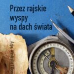 Przez rajskie wyspy na dach świata — okładka e-booka