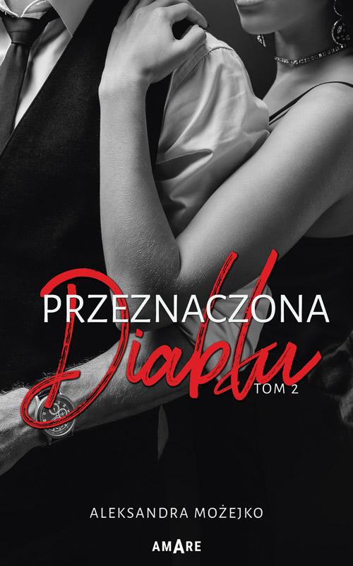 Tytuł: Przeznaczona diabłu Tom 2
Autor: Aleksandra Możejko
Wydawnictwo: Amare
Formaty: EPUB, MOBI