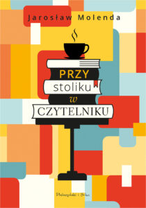 Tytuł: Przy stoliku w Czytelniku
Autor: Jarosław Molenda
Wydawnictwo: Prószyński Media
Formaty: EPUB, MOBI