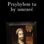 Tytuł: Przybyłem tu, by umrzeć. Relacje z placów straceń
Autor: Olga Kubińska
Wydawnictwo: Słowo/Obraz Terytoria
Formaty: EPUB, MOBI