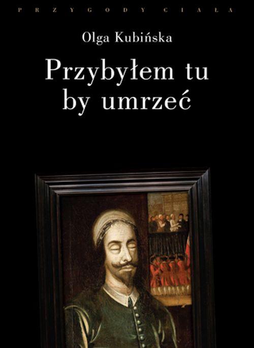 Tytuł: Przybyłem tu, by umrzeć. Relacje z placów straceń
Autor: Olga Kubińska
Wydawnictwo: Słowo/Obraz Terytoria
Formaty: EPUB, MOBI
