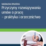 Przyczyny rozwiązywania umów o pracę - praktyka i orzecznictwo — okładka e-booka